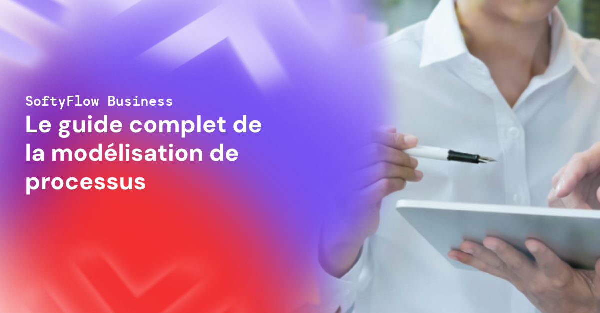 Le guide complet de la modélisation de processus - Softyflow