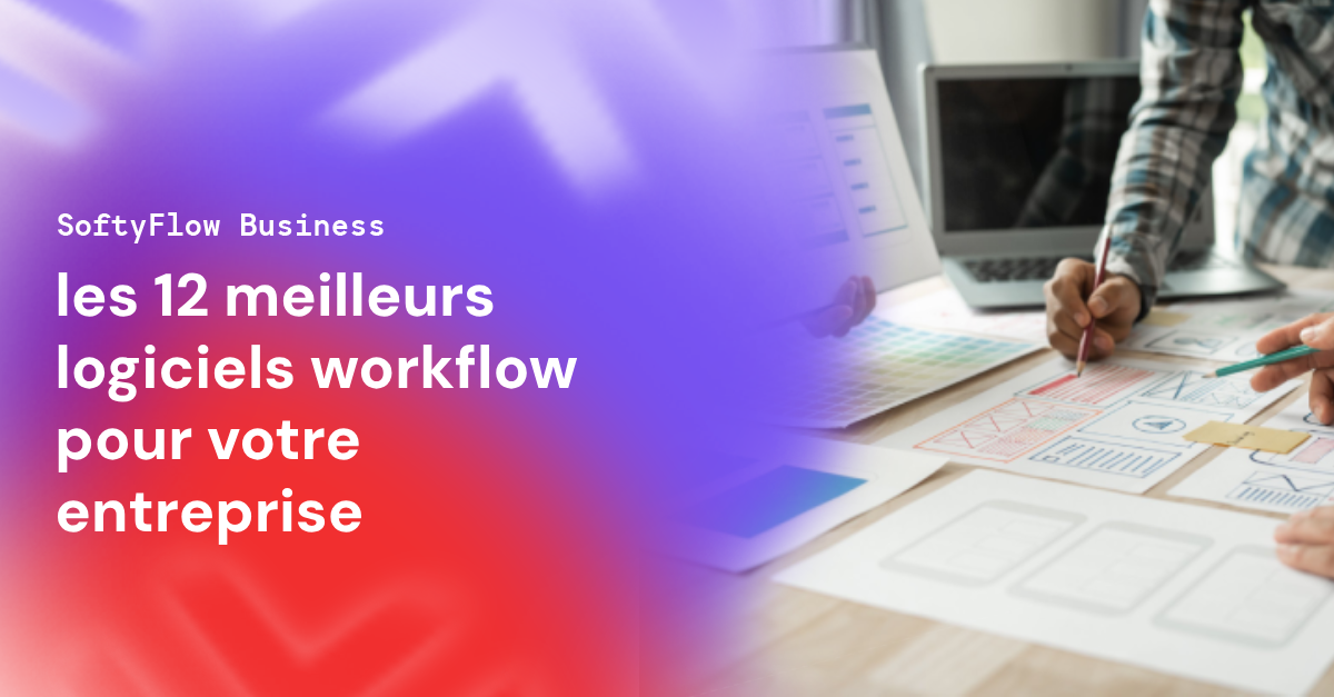 les-12-meilleurs-pour-votre-entreprise-Logiciel-workflow-Softyflow