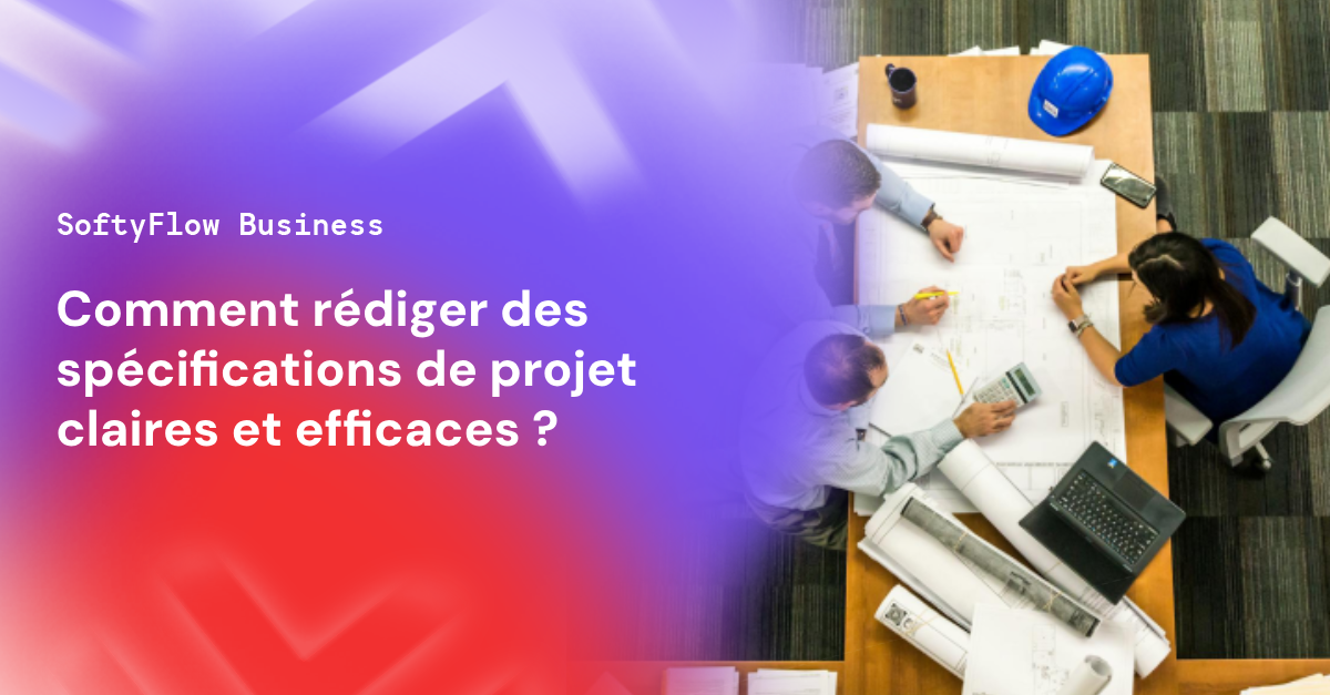 spécifications de projet claires et efficaces - Softyflow