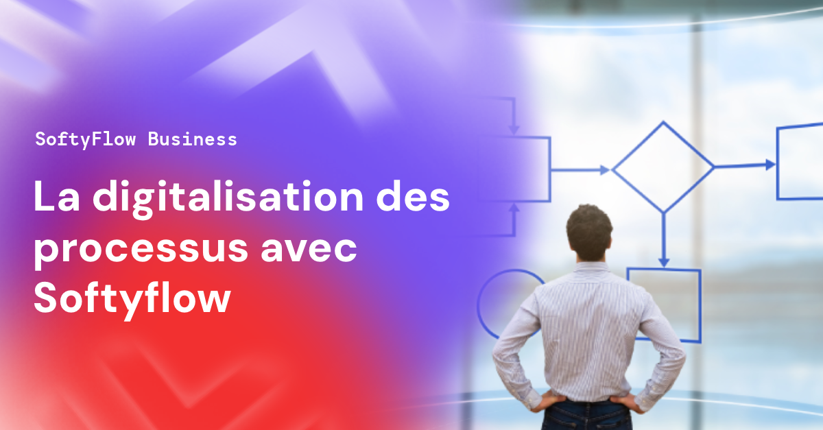 La digitalisation des processus avec Softyflow