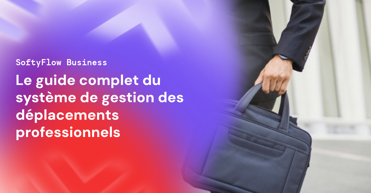 gestion des déplacements professionnels - softyflow