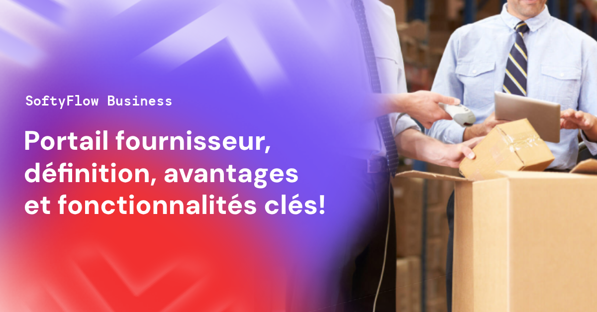 Portail fournisseur, définition, avantages et fonctionnalités clés!