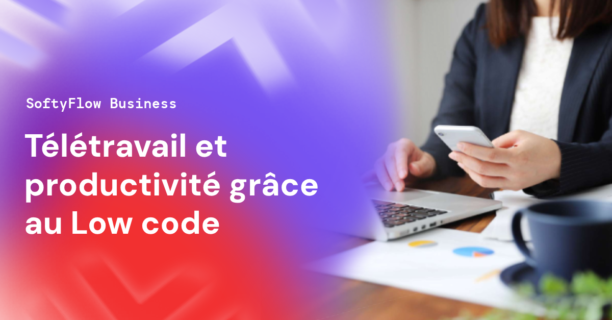 Télétravail et productivité grâce au Low code