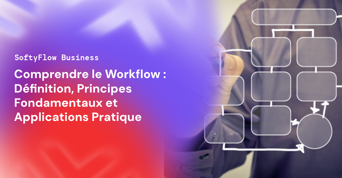 workflow _ Définition, avantages et fonctionnalités-Softyflow