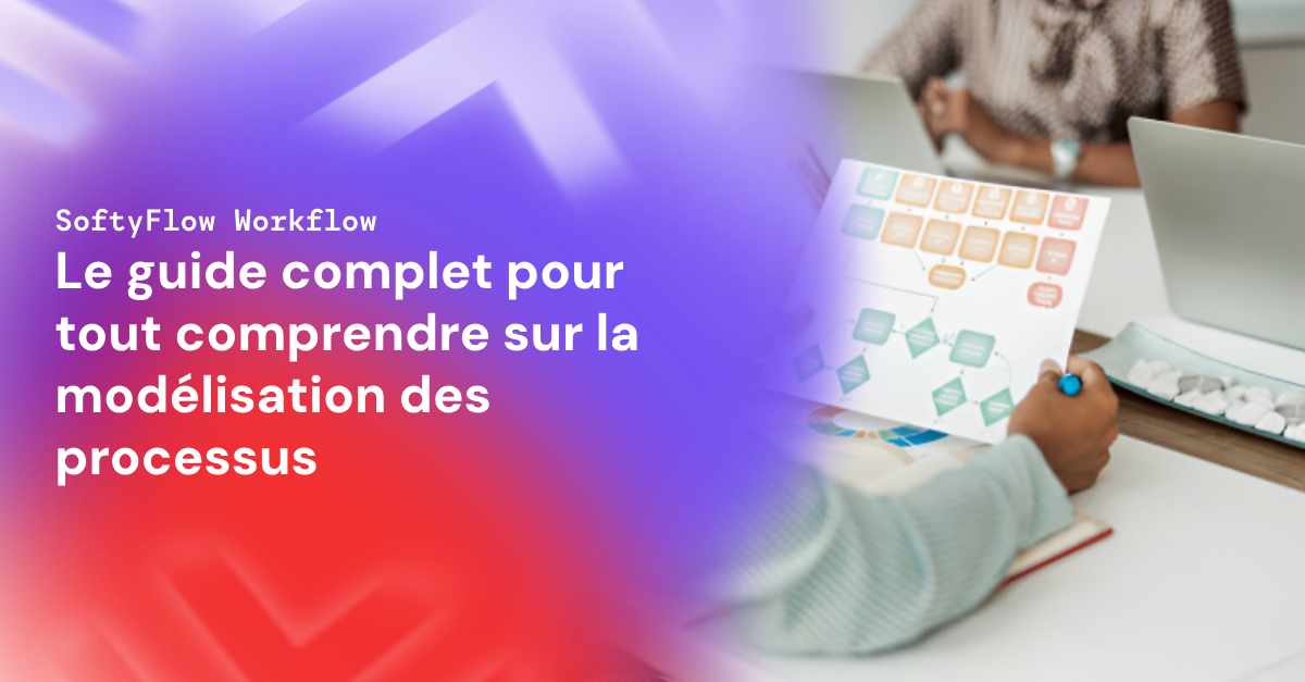 modélisation des processus : le guide complet pour tout comprendre