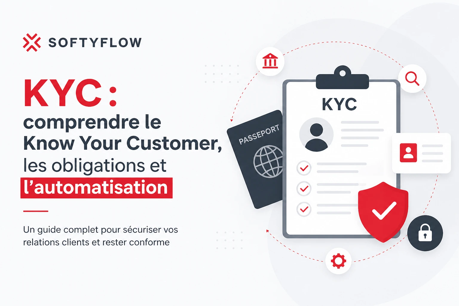 KYC : comprendre le Know Your Customer, les obligations et l’automatisation